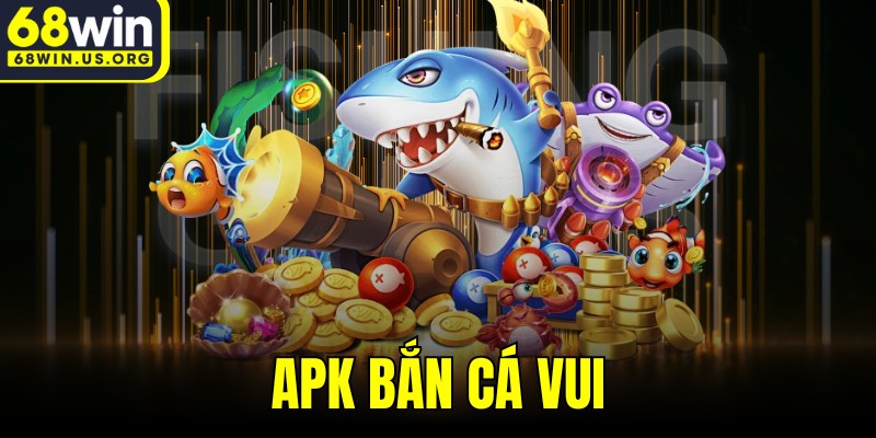 APK Bắn Cá Vui
