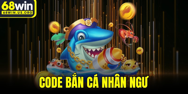 Code Bắn Cá Nhân Ngư
