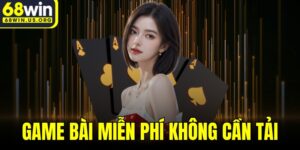 Game Bài Miễn Phí Không Cần Tải