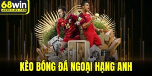 Kèo Bóng Đá Ngoại Hạng Anh