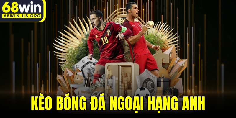 Kèo Bóng Đá Ngoại Hạng Anh