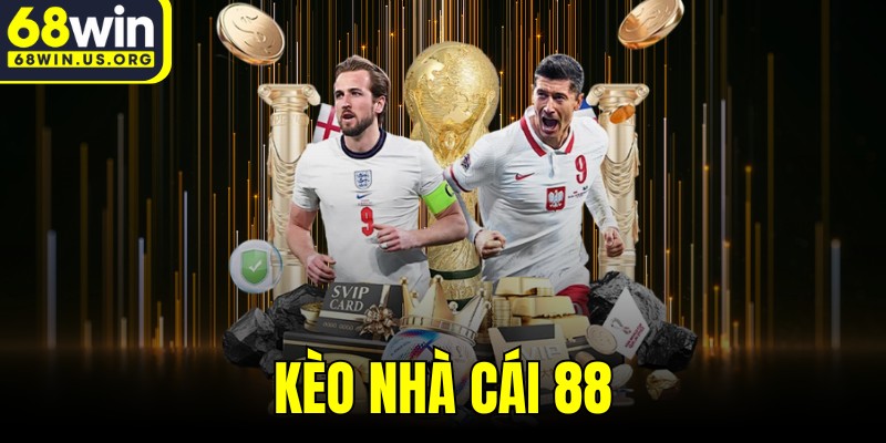 Kèo Nhà Cái 88