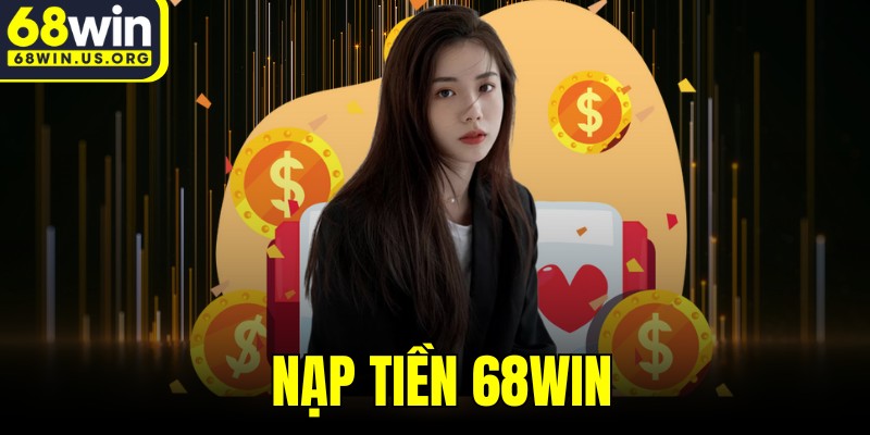 Nạp Tiền 68WIN