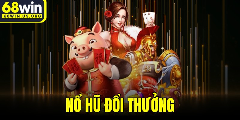 Nổ Hũ Đổi Thưởng