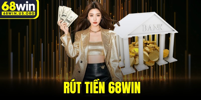 Rút Tiền 68WIN